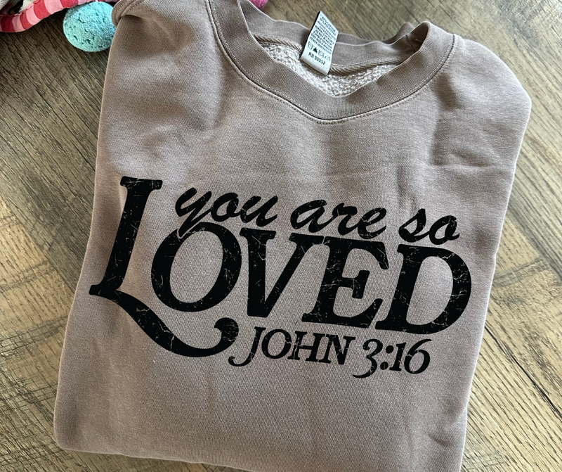 You Are So Loved Crewneck