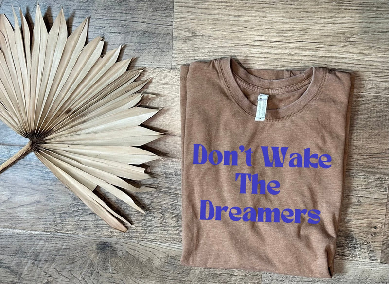 Don’t Wake The Dreamers Graphic T