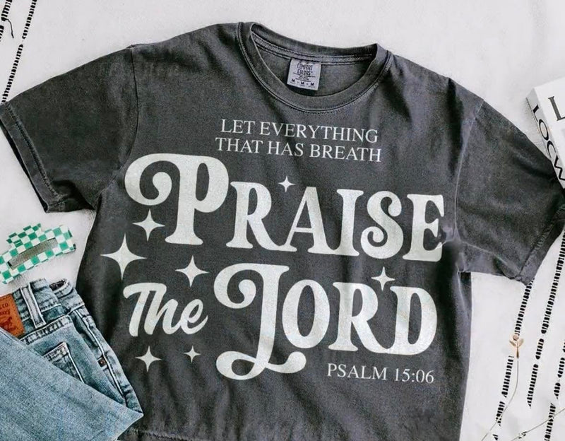 Let Everything That Has Breath Praise the Lord Graphic T