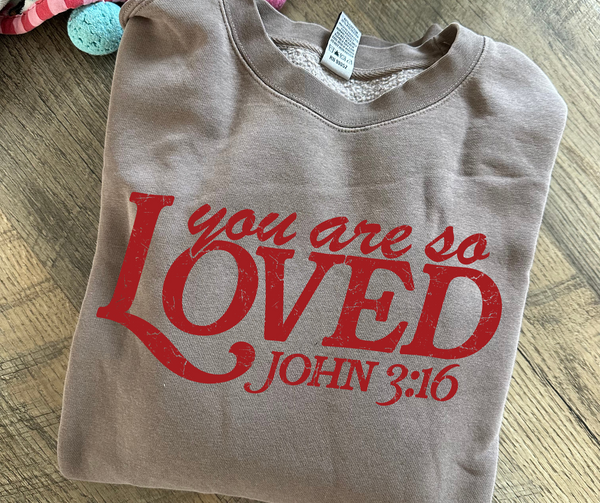 You Are So Loved Crewneck