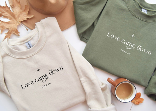 Love Came Down Crewneck