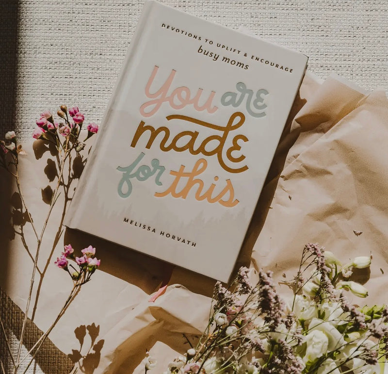 You Are Made For This (Uplifting devotions to help encourage moms)