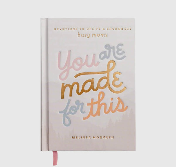 You Are Made For This (Uplifting devotions to help encourage moms)