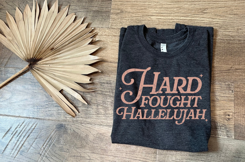 Hard Fought Hallelujah T
