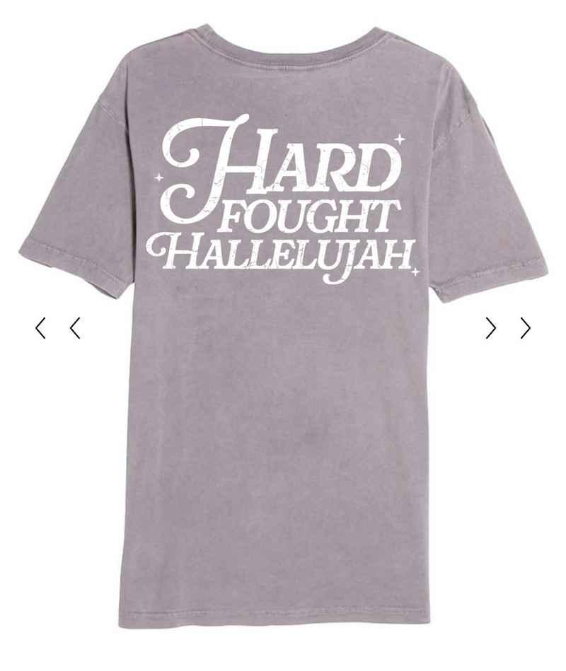 Hard Fought Hallelujah T