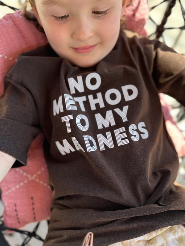 No Method to My Madness Graphic T Preorder