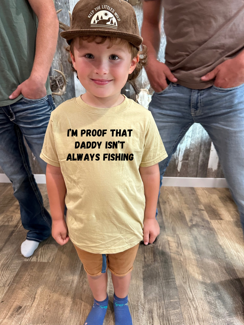 Proof Daddy’s Not Always Fishing Graphic T