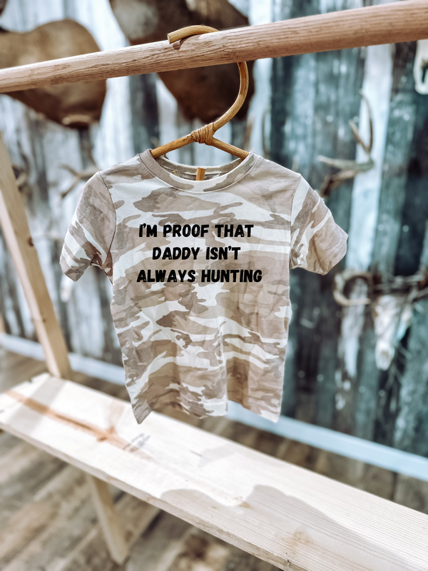 Proof Daddy’s Not Always Hunting Graphic T