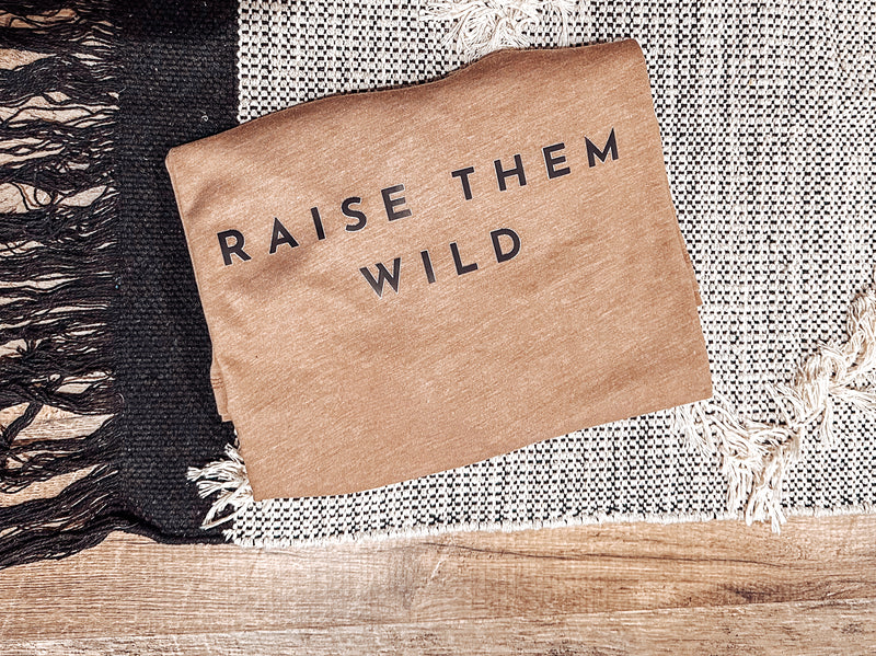 Raise Them Wild Graphic T