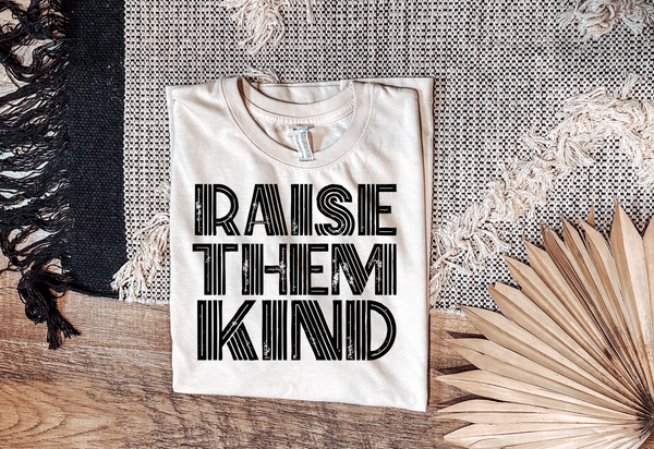 Raise Them Kind Graphic T